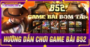 Hướng dẫn chơi game bài B52