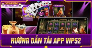 Hướng dẫn cách tải app game bài VIP52