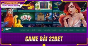 cách chơi Game Bài 22bet