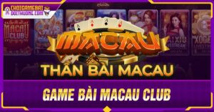 cách chơi Game bài Macau Club